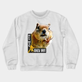 Hey Man -Back Out,  Chipmunk Body Language with Typography Design Crewneck Sweatshirt